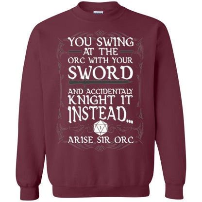 You Swing At The Orc With Your Sword And Accidentaly Knight It Instead Arise Sir Orc T-shirt Maroon