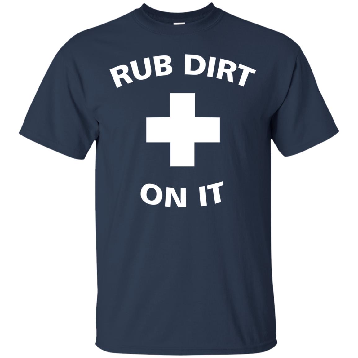 Rub Dirt On It Shirt Navy