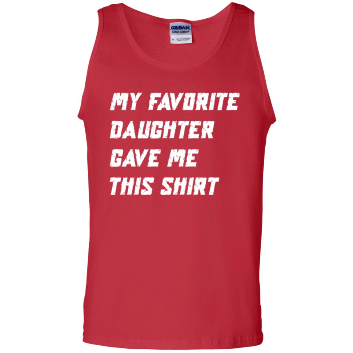 Daddy T-shirt My Favorite Daughter Gave Me This Shirt Red
