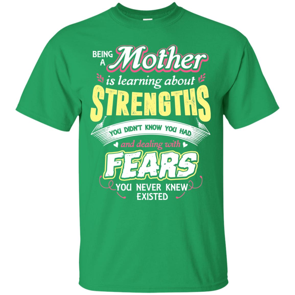Being A Mother Is Learning About Strengths You Dont Know You Had And Deal With Fears You Never Knew Existed Irish Green
