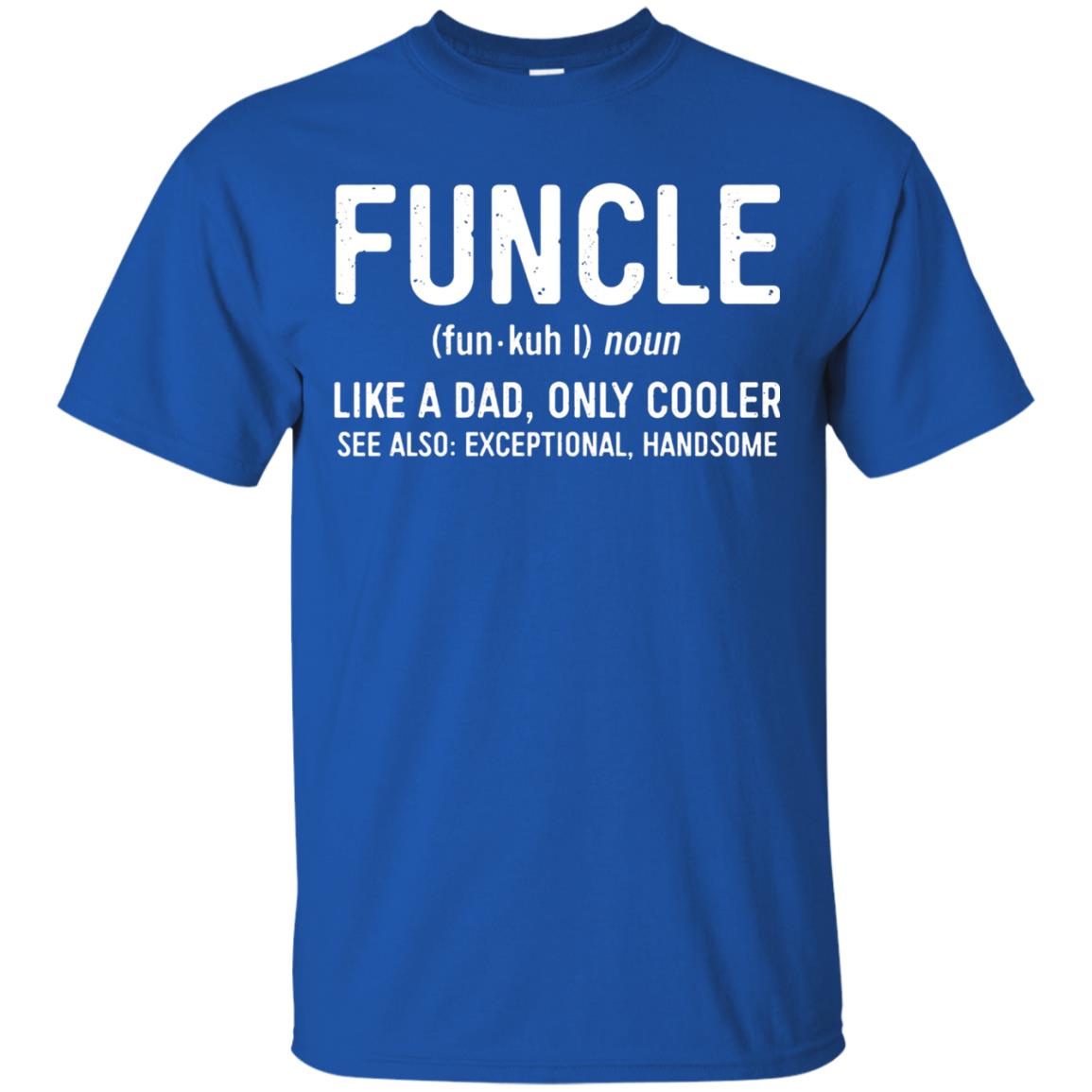 Funcle Definition Like A Dad Only Cooler Uncle T-shirt Royal