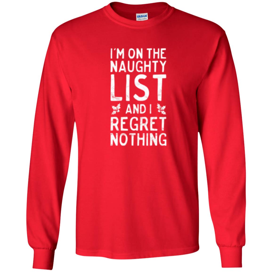 Christmas T-shirt I_m On The Naughty And I Regret Nothing Red