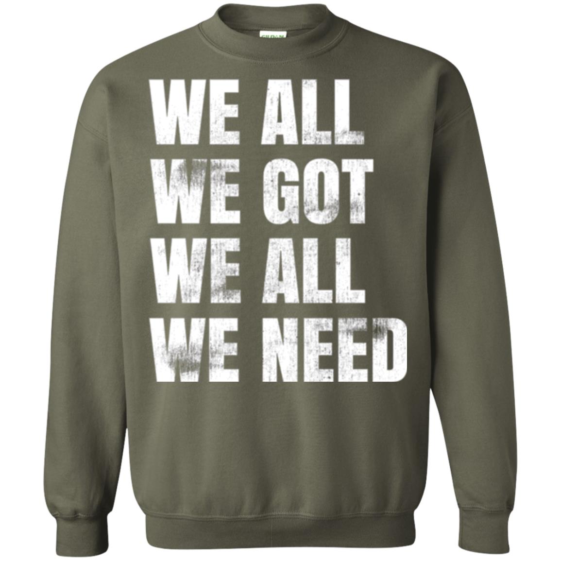 We All We Got We All We Need T-shirt Fly Eagles Military Green