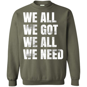 We All We Got We All We Need T-shirt Fly Eagles