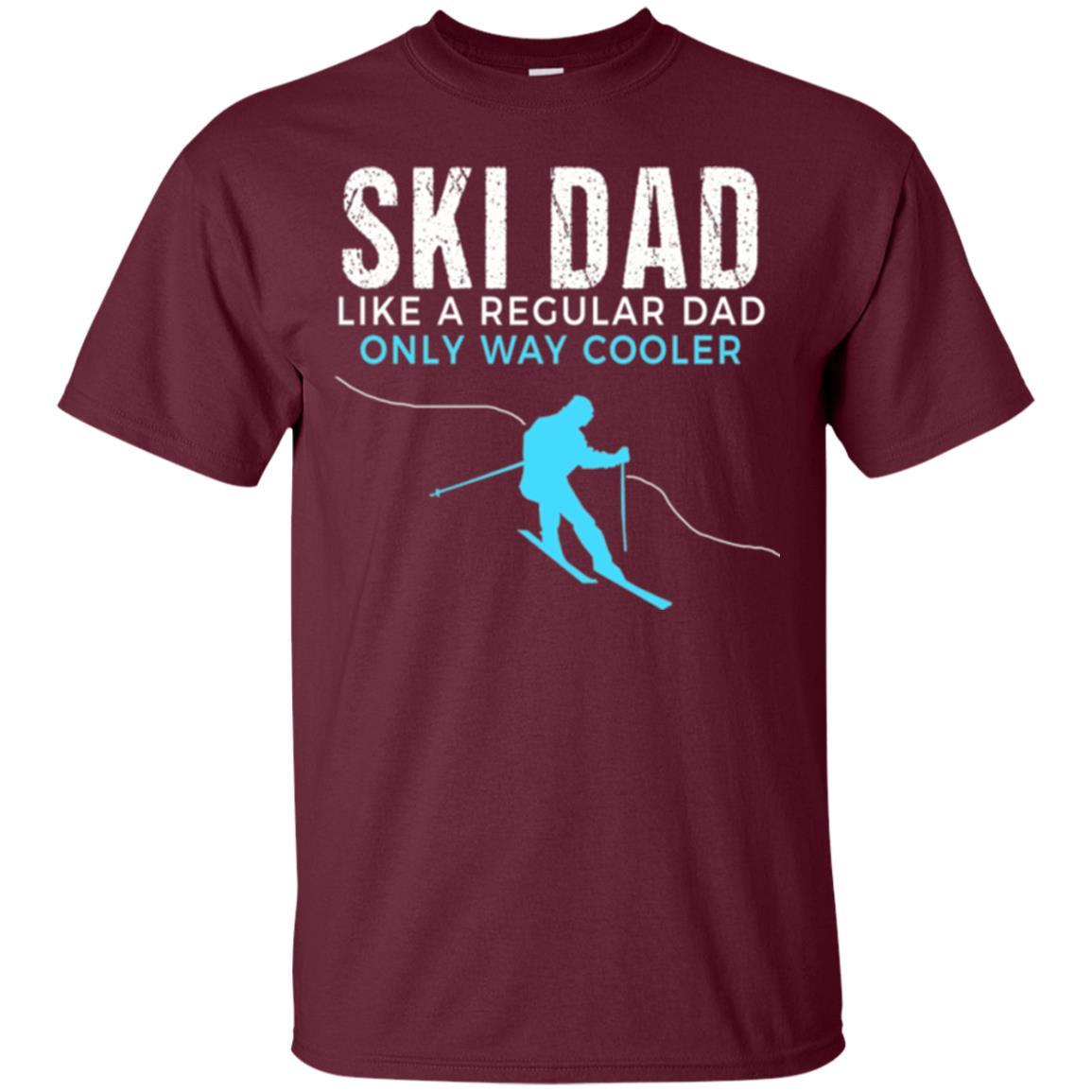 Skier T-shirt Ski Dad Like A Regular Dad Only Way Cooler Maroon