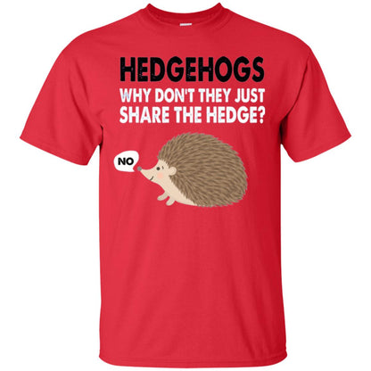 Hedgehogs T-shirt Why Don_t They Just Share Hedge Red