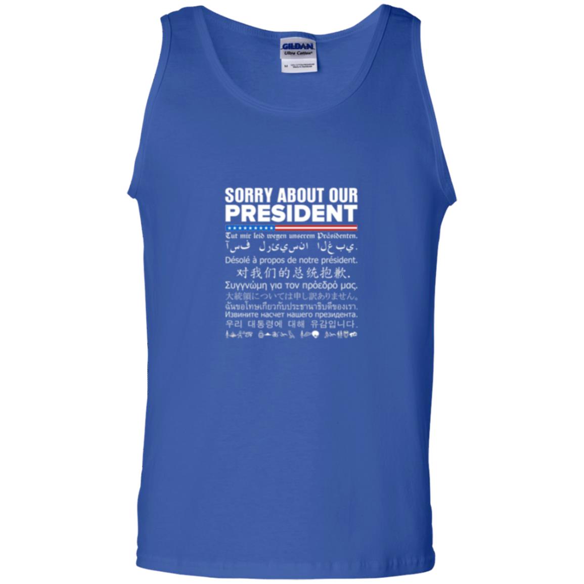 Multiple Language T-shirt Sorry About Our President Royal