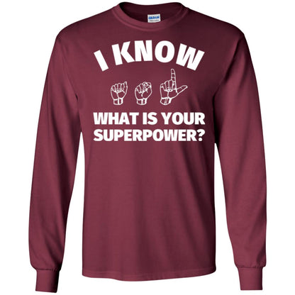 American Sign Language T-shirt I Know What Is Your Superpower Maroon