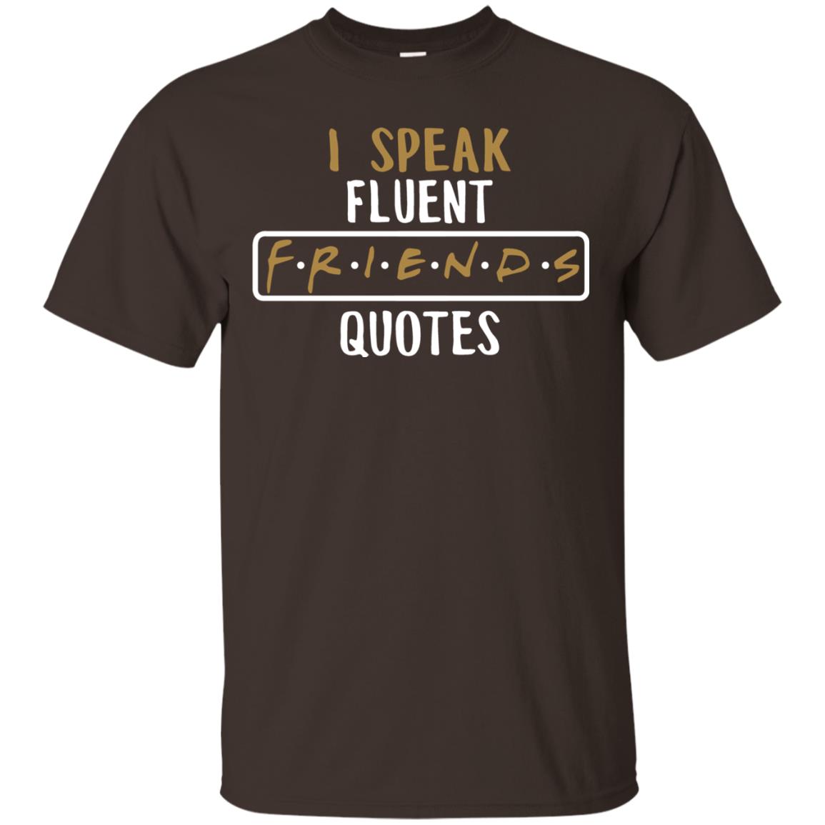I Speak Fuluent F.r.i.e.n.d Quote Shirt Dark Chocolate