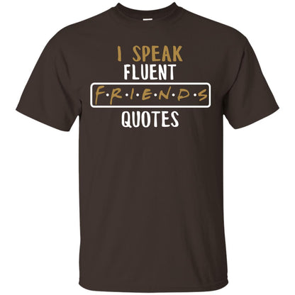 I Speak Fuluent F.r.i.e.n.d Quote Shirt Dark Chocolate