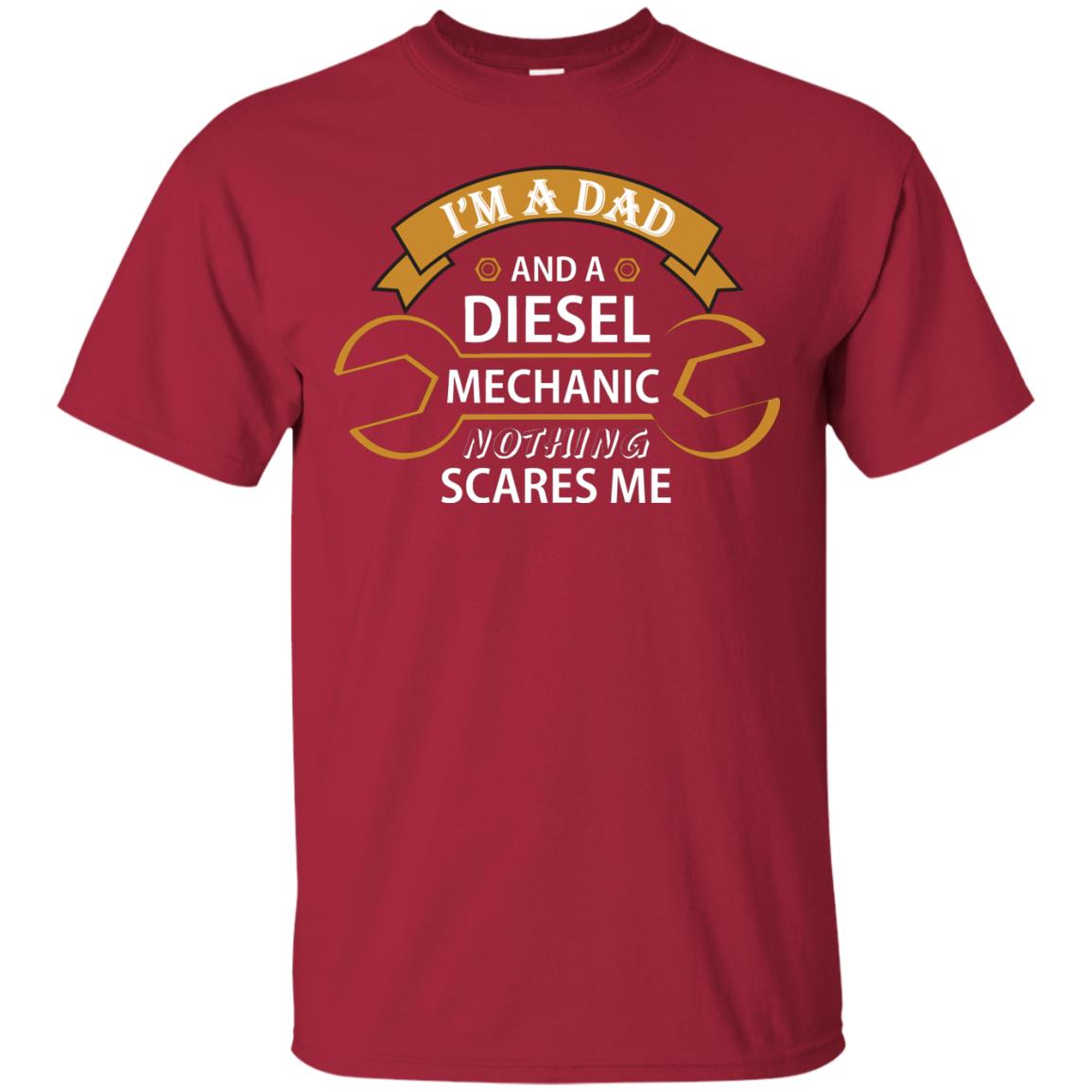 I_m A Dad And A Diesel Mechanic Nothing Scares Me Daddy T-shirt Cardinal