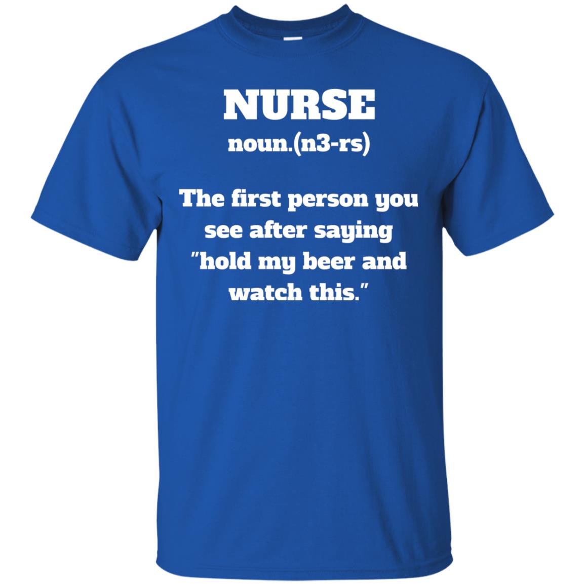Nurse Definition Hold My Beer And Watch This Nurse Shirt Royal