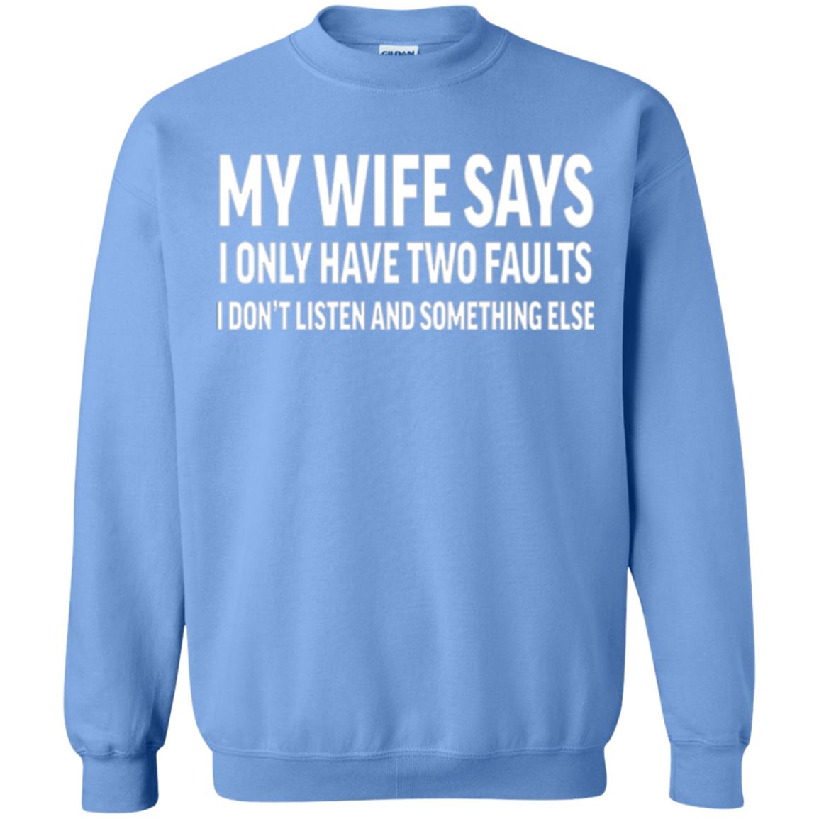 Funny Husband T-shirt My Wife Says I Only Have Two Faults Carolina Blue