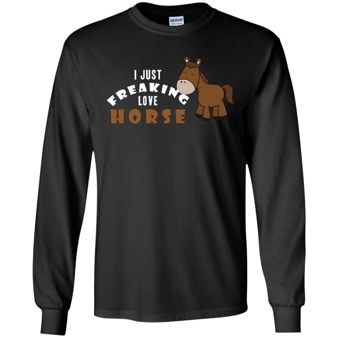 I Just Freaking Love Horse ShirtG240 Gildan LS Ultra Cotton T-Shirt