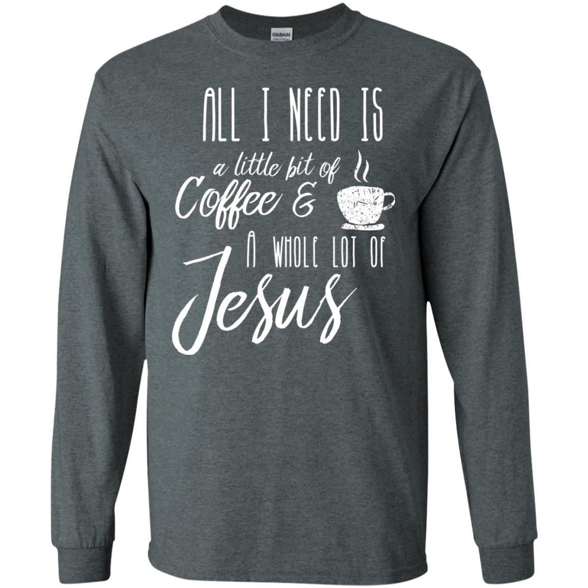 Christian T-shirt All I Need Is A Little Bit Of Coffee Dark Heather