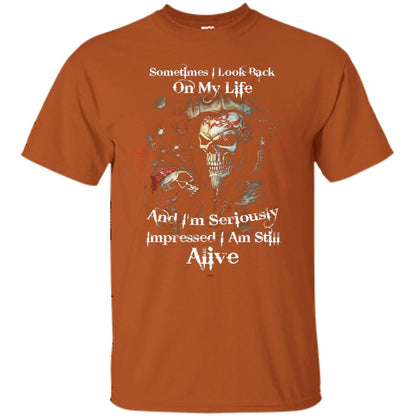 Sometimes I Look Back On My Life And I_m Seriously Impressed I Am Still Alive Texas Orange
