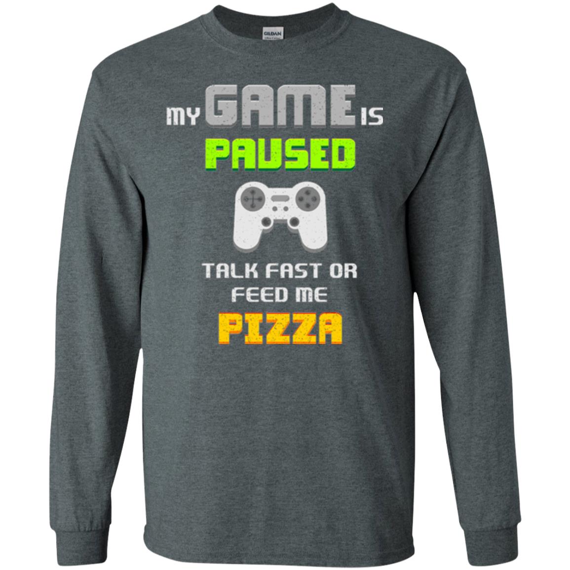 My Game Is Paused Talk Fast Or Feed Me Pizza Gamer T-shirt Dark Heather