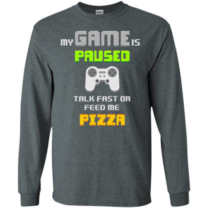 My Game Is Paused Talk Fast Or Feed Me Pizza Gamer T-shirt Dark Heather