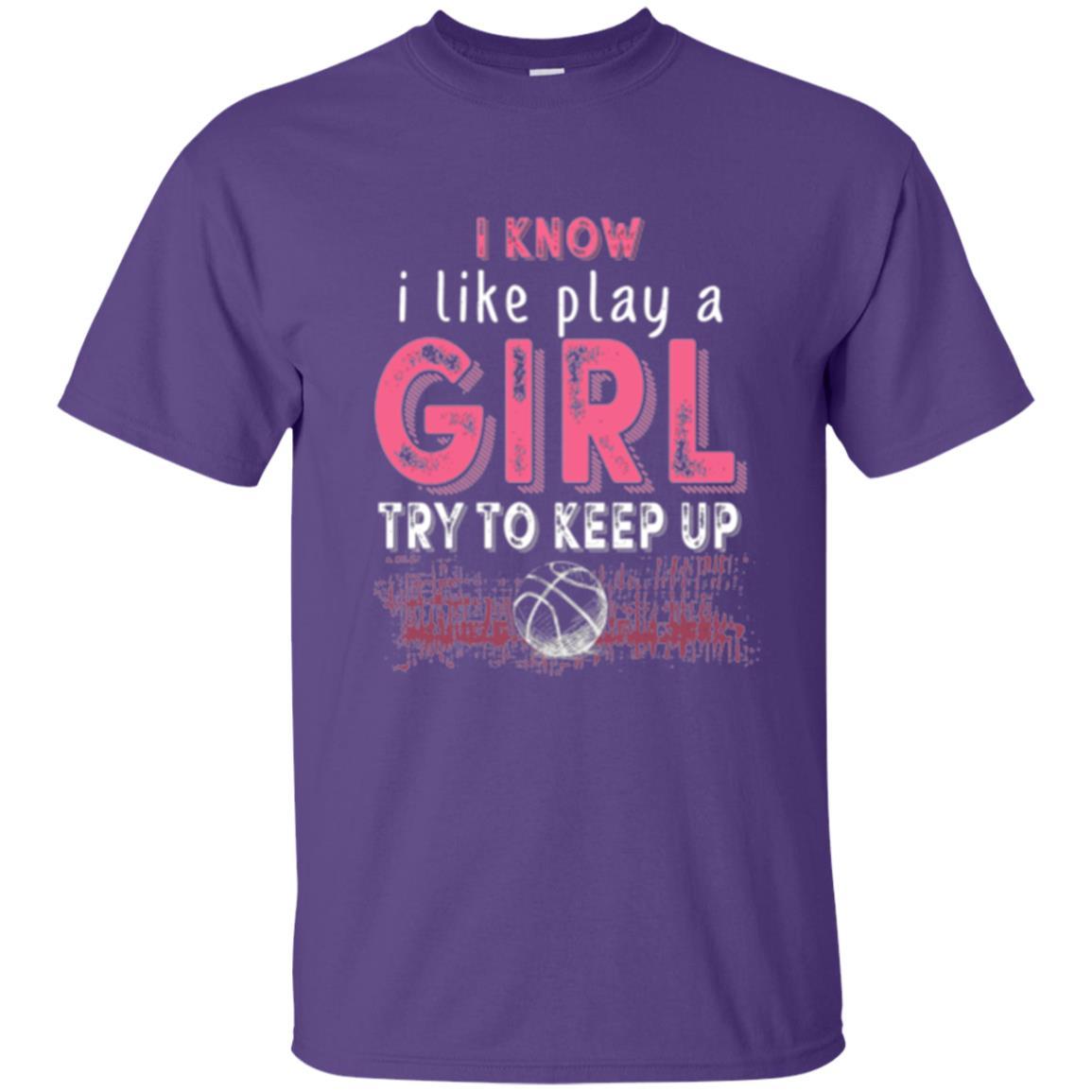 Basketball Lovers T-shirt I Know I Play Like A Girl Purple