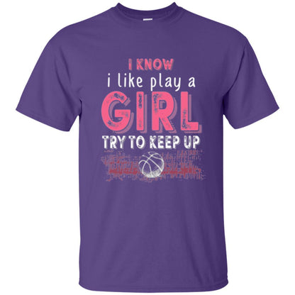 Basketball Lovers T-shirt I Know I Play Like A Girl Purple