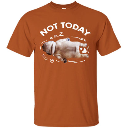 Not Today Lazy Pug Shirt Texas Orange