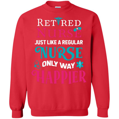 Retired Nurse Just Like A Regular Nurse Only Way Happier Shirt Red