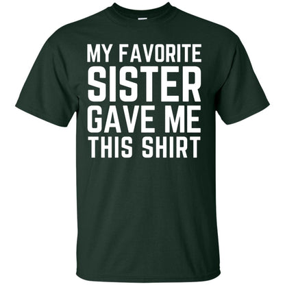 My Favorite Sister Gave Me This Shirt Family T-shirt Forest
