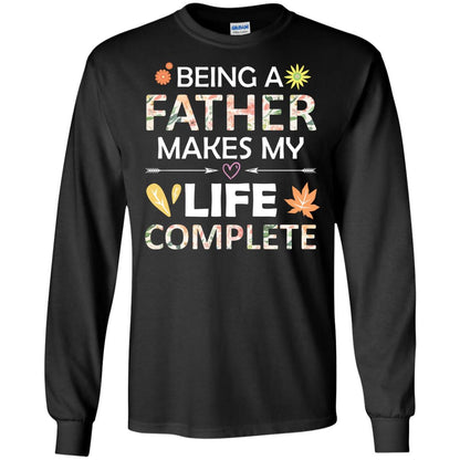 Being A Father Make My Life Complete Parent_s Day Shirt For Daddy Black