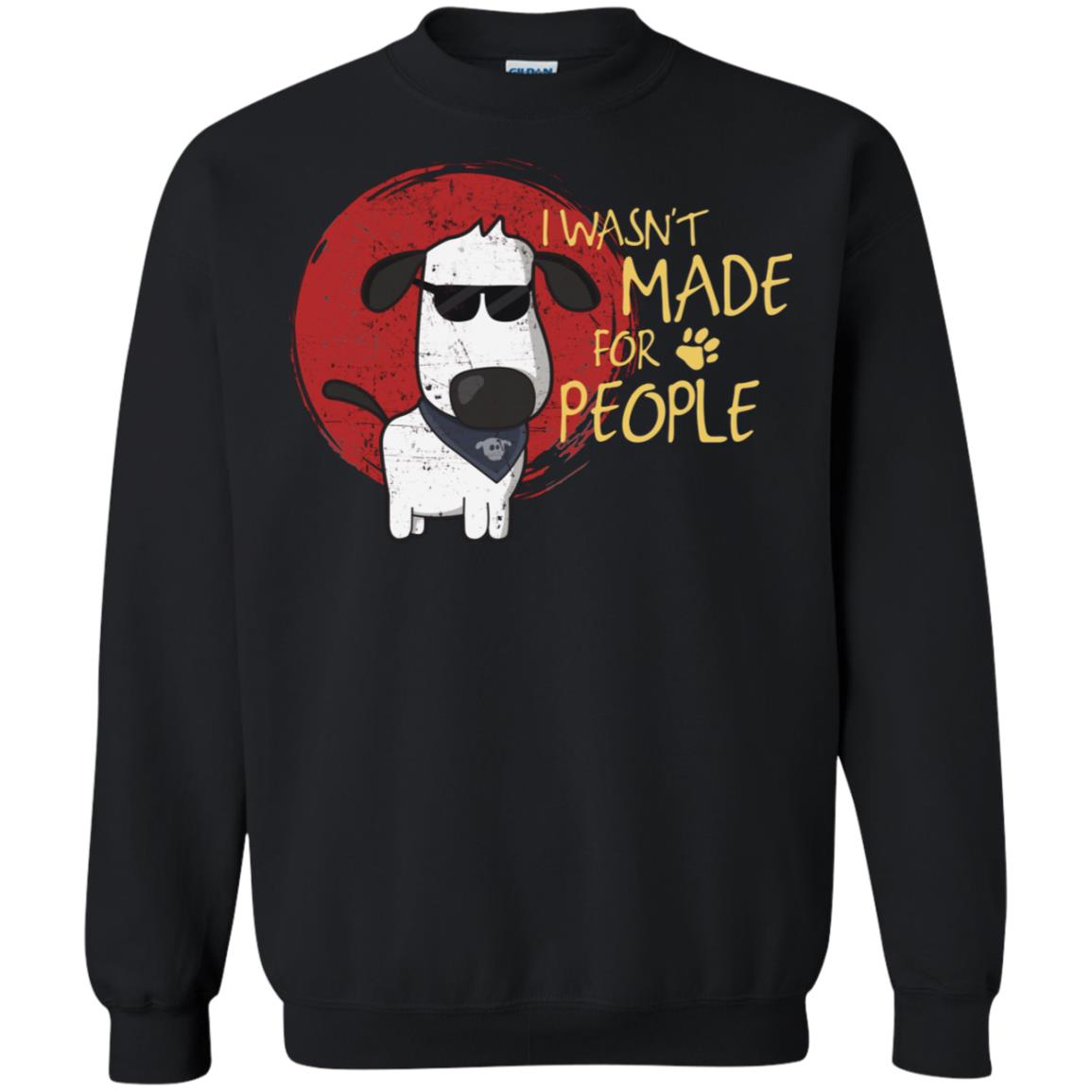 I Wasnt Made For People Dog Quote Shirt Black