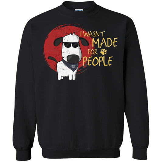 I Wasnt Made For People Dog Quote Shirt Black