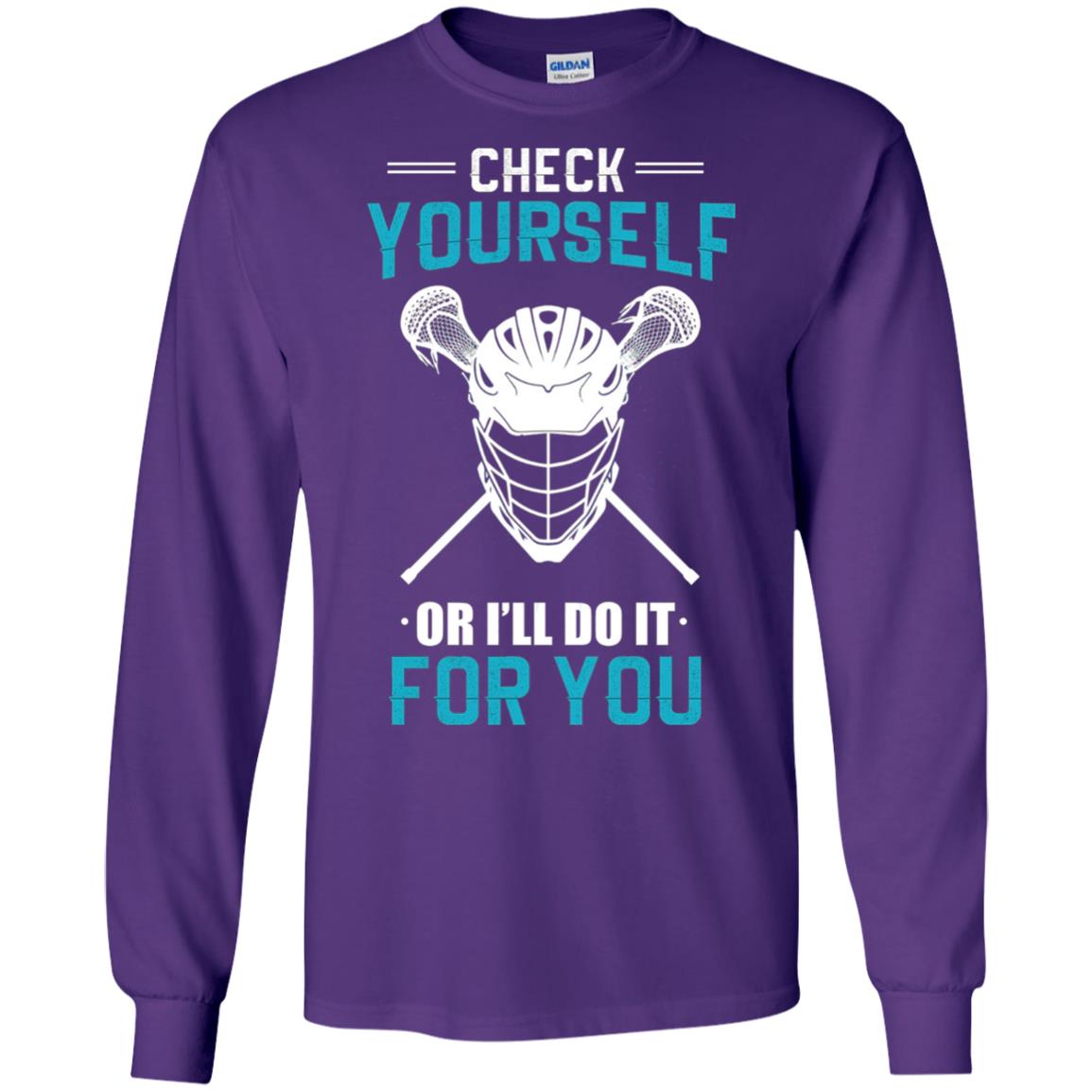 Check Yourself Or I_ll Do It For You Lacrosse Lover T-shirt Purple