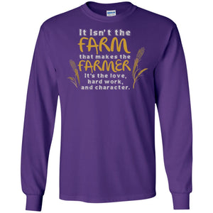 Farmer T-shirt It Isn't The Farm That Makes The Farmer