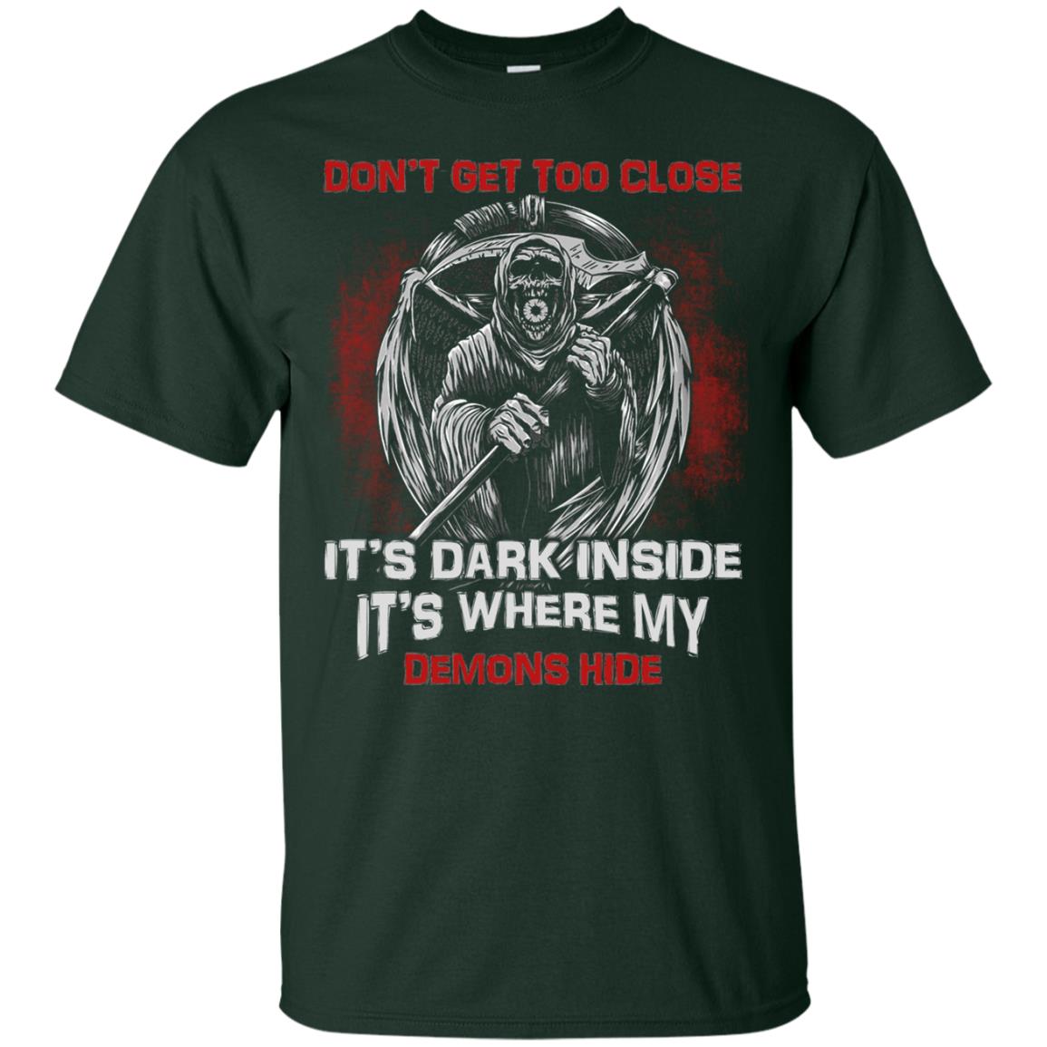 Don_t Get Too Close It_s Dark Inside It_s Where My Demons Hide Shirt Forest