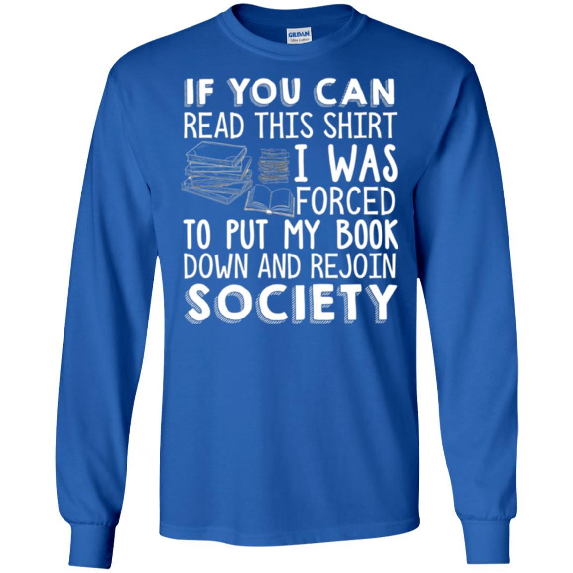 Book Reader T-shirt If You Can Read This Shirt I Was Forced To Put My Book Down Royal