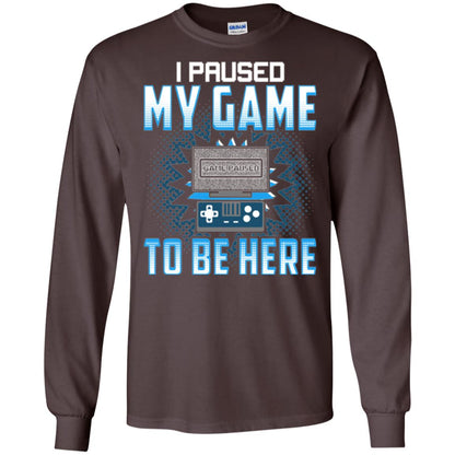 Funny Gaming T-shirt I Paused My Game To Be Here Dark Chocolate