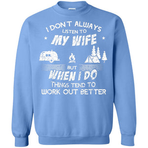 I Dont Always Listen To My Irish Wife But When I Do Things Tend To Work Out Better Camping ShirtG180 Gildan Crewneck Pullover Sweatshirt 8 oz.