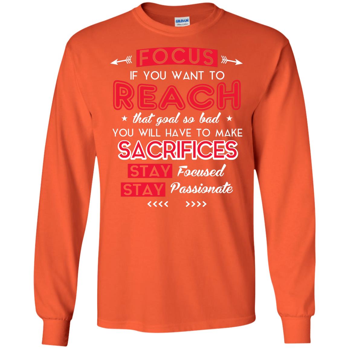 You Will Have To Make Sacrifices Stay Focused Stay Passionate T-shirt Orange