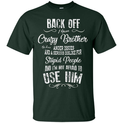 Back Off I Have A Crazy Brother And I'm Not Afraid To Use Him Sibling Quote My Brother Shirt Forest