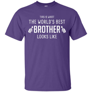 Brother T-shirt This Is What The Worlds Best Brother Looks Like