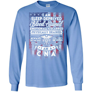 I Am Sleep Deprived Blood Stained I Am Cna Nurse T-shirtG240 Gildan LS Ultra Cotton T-Shirt