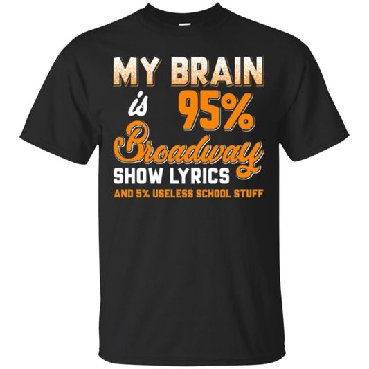Musical Theatre T-shirt My Brain 95% Broadway Show Lyrics Black