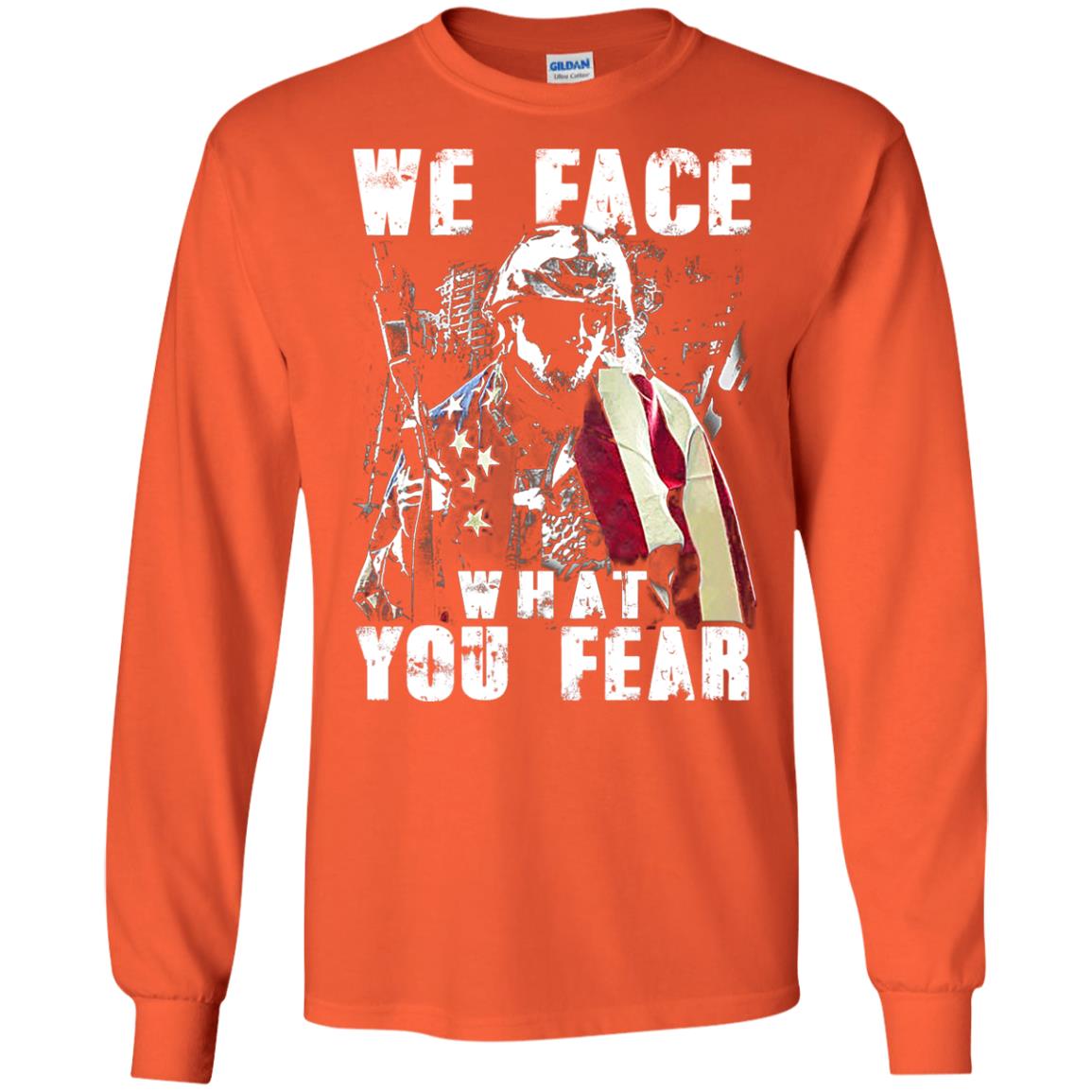 We Face What You Fear Military Of The United States Shirt Orange