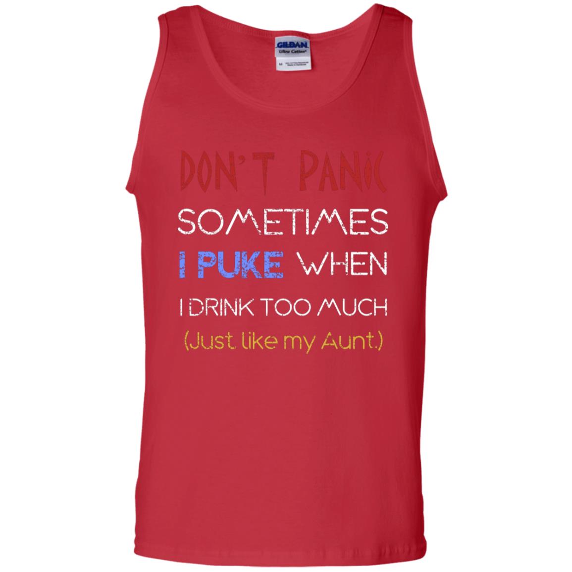 Dont I Panic Sometimes I Puke When I Drink Too Much Just Like My Aunt Shirt Red