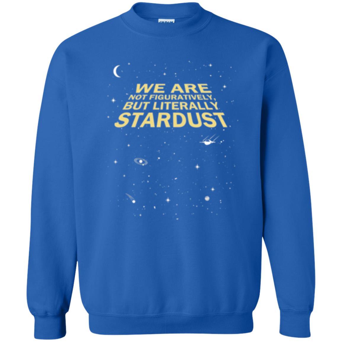 Astronomy T-shirt We Are Not Figuratively But Literally Stardust Royal