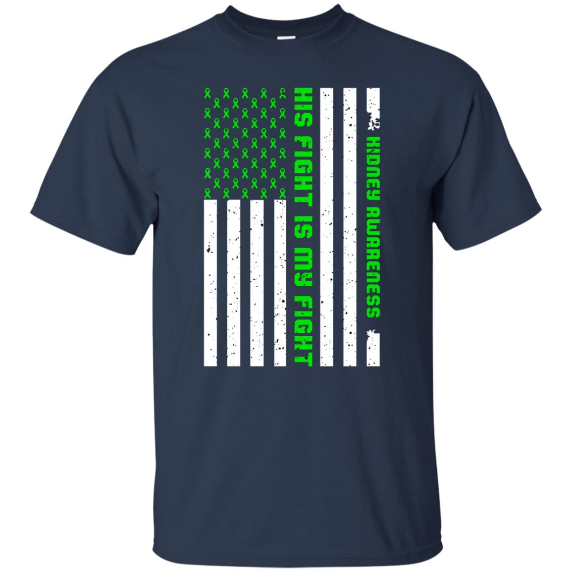 Kidney Awareness His Fight Is My Fight Kelly Green Ribbon Stars Flag Of Usa Shirt Navy