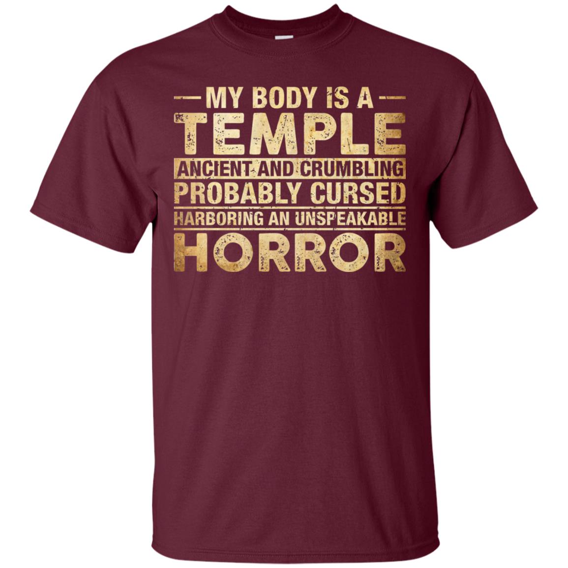 My Body Is A Temple Ancient Crumbling Probably Cursed T-shirt Maroon