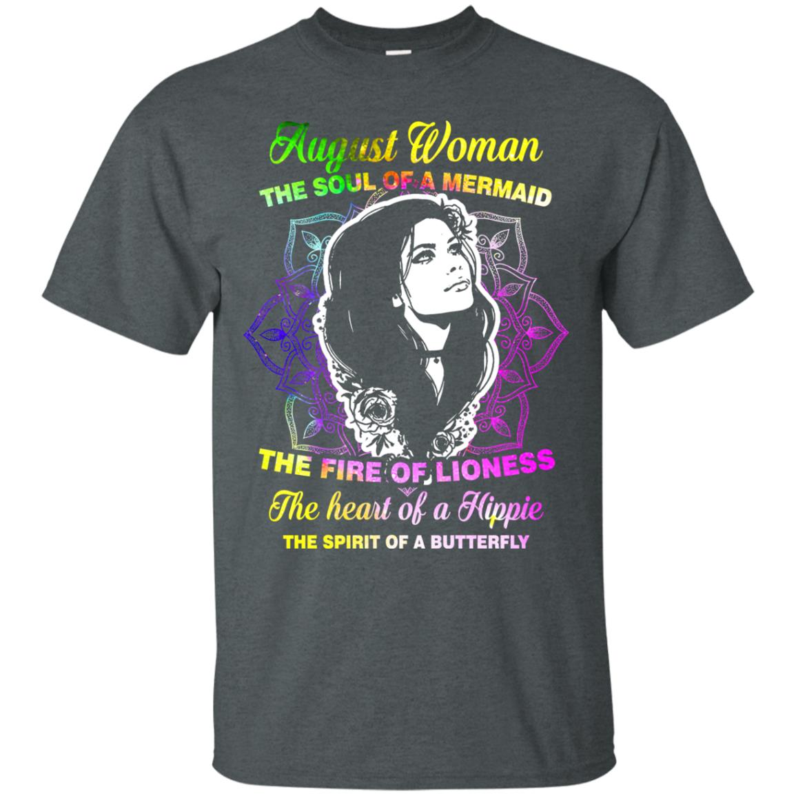 August Woman Shirt The Soul Of A Mermaid The Fire Of Lioness The Heart Of A Hippeie The Spirit Of A Butterfly Dark Heather
