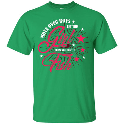 Move Over Boys Let This Girl Show You How To Fish Cool Fishing Gift Shirt For Boys Irish Green