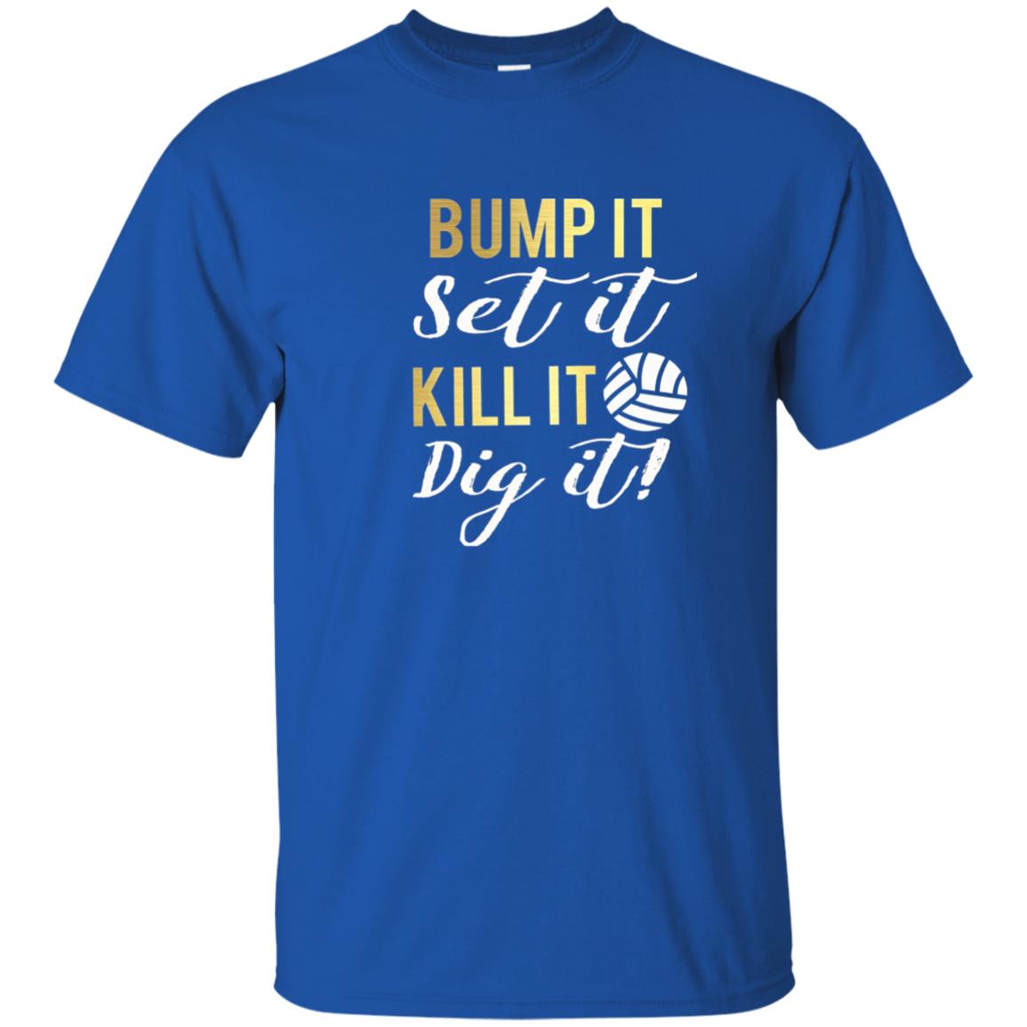 Bump It Set It Kill It Dig It Volleyball Lover T-shirt Royal