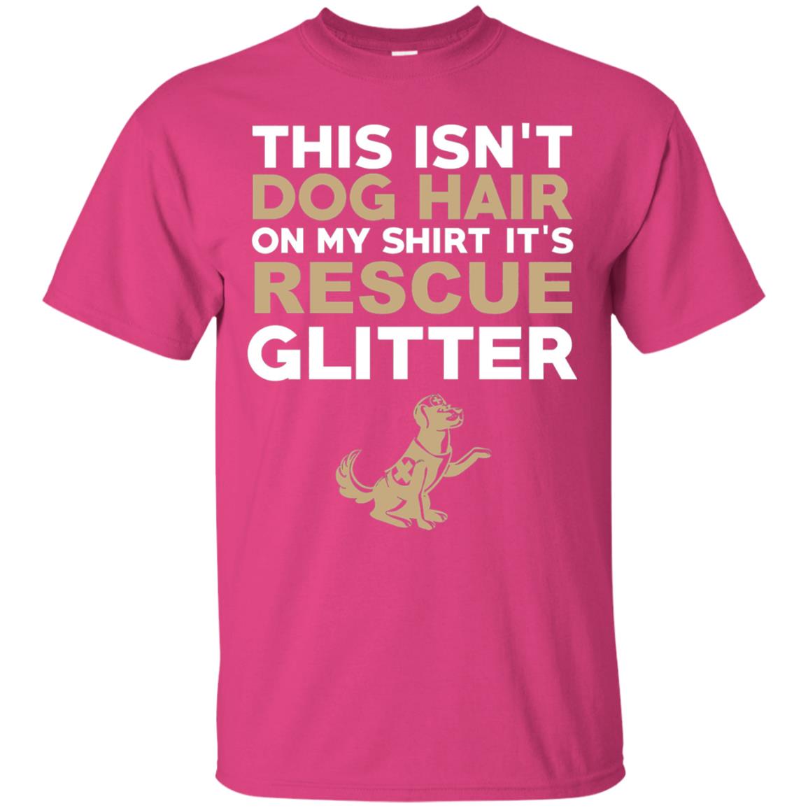 Not Hair Rescue Glitter Funny Dog Lover T-shirt Heliconia